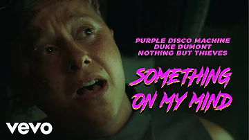 Purple Disco Machine, Duke Dumont, Nothing But Thieves - Something On My Mind