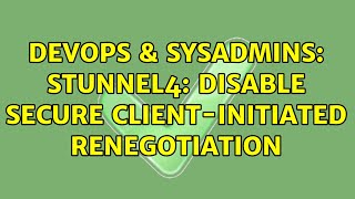 DevOps & SysAdmins: stunnel4: Disable Secure Client-Initiated Renegotiation Content