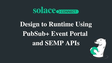 Solace Connect | Design to Runtime Using Event Portal and SEMP APIs