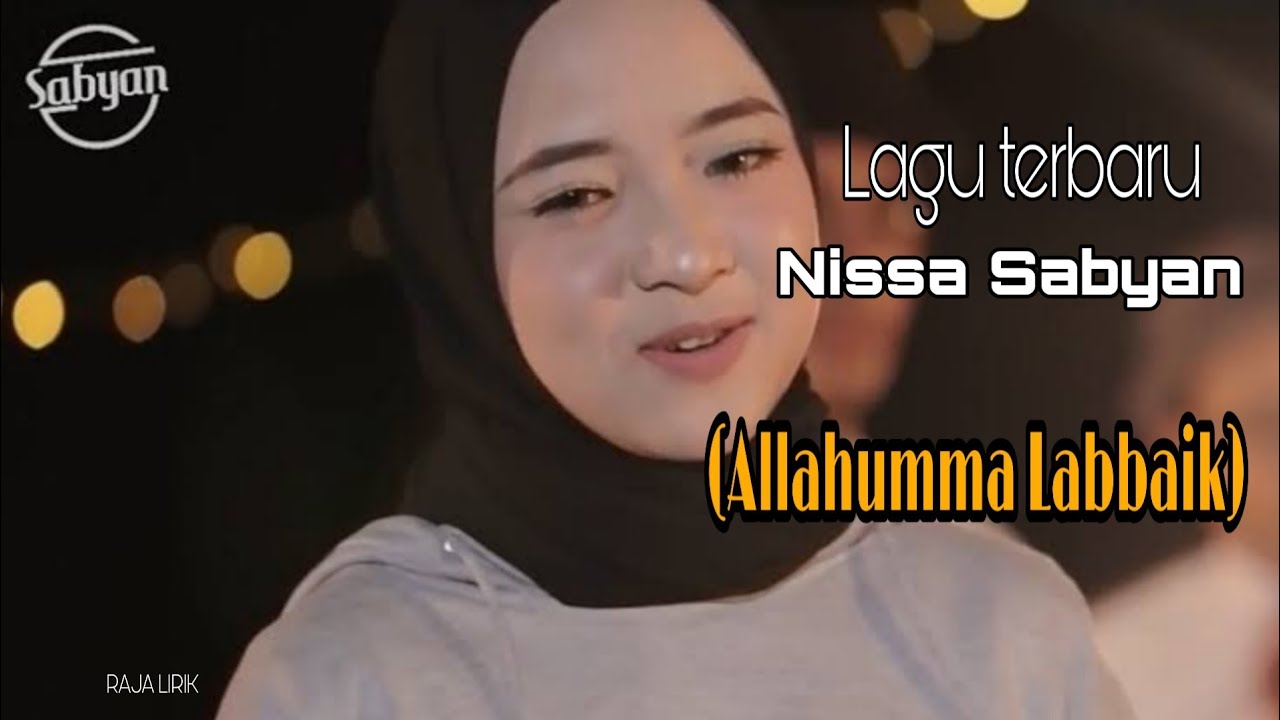 Lirik dan lagu Nissa sabyan (Allahumma Labbaik) YouTube