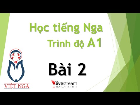 Video Học tiếng Nga - Trình độ A1 : Bài 2 | Livestream - youtube