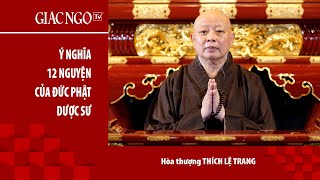 Hòa thượng Thích Lệ Trang thuyết giảng: "Ý nghĩa 12 đại nguyện của Đức Phật Dược Sư"