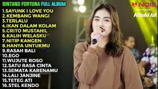 BINTANG FORTUNA FULL ALBUM TERBARU 2023 || SAYUNK I LOVE YOU-KEMBANG WANGI-TERLALU
