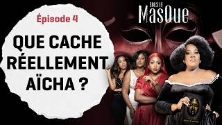 BEHIND THE MASK Episode 4: What is Aïcha really hiding