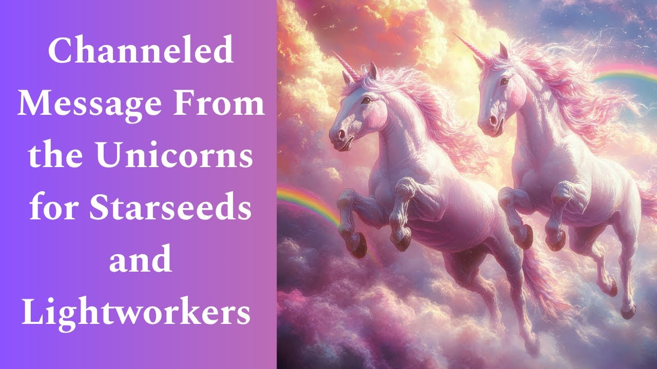 Channeled Messages from the Unicorns for Starseeds and Lightworkers ...