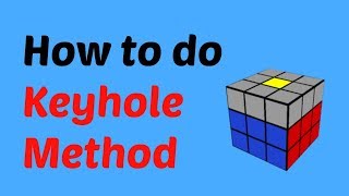How to solve a 3x3 Rubik's cube faster: Keyhole Method