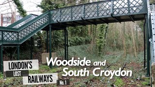 London's Lost Railways Ep.1 - Woodside and South Croydon