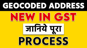 GEOCODED Address in GST Portal | पूरा PROCESS जानिये हिंदी मै | Geocoding Address of Principal Place