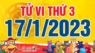 Xem tử vi hàng ngày - Tử vi Thứ 3 ngày 17 tháng 1 năm 2023 của 12 con giáp AI TIỀN VỀ NGẬP KÉT