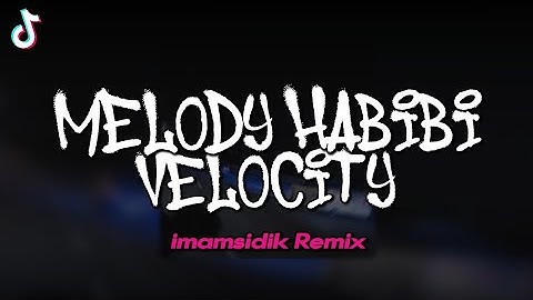 DJ MELODY HABIBI VELOCITY TIKTOK - SIAPA SALAH SIAPA BENAR (@imamsidik) TREND FYP 2025