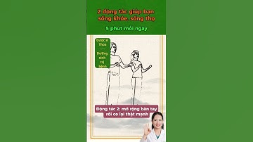 2 động tác giúp bạn sống thọ #duocsithoa #songkhoe247 #cotruyenvietnam #duongsinh #reels