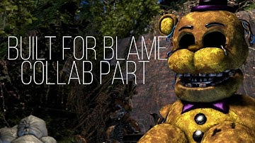 [FNaF/SFM] Built for blame collab part for @ABANDONEDCHANNELZOANNA