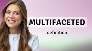 Multifaceted | MULTIFACETED definition