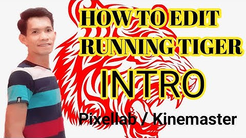 How to edit running tiger intro in Pixellab and Kinemaster ( tagalog tutorial)