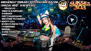 DJ SEMATA KARENAMU BREAKBEAT TERBARU 2023 PALING GACOR SPECIAL REQ SUKSES303