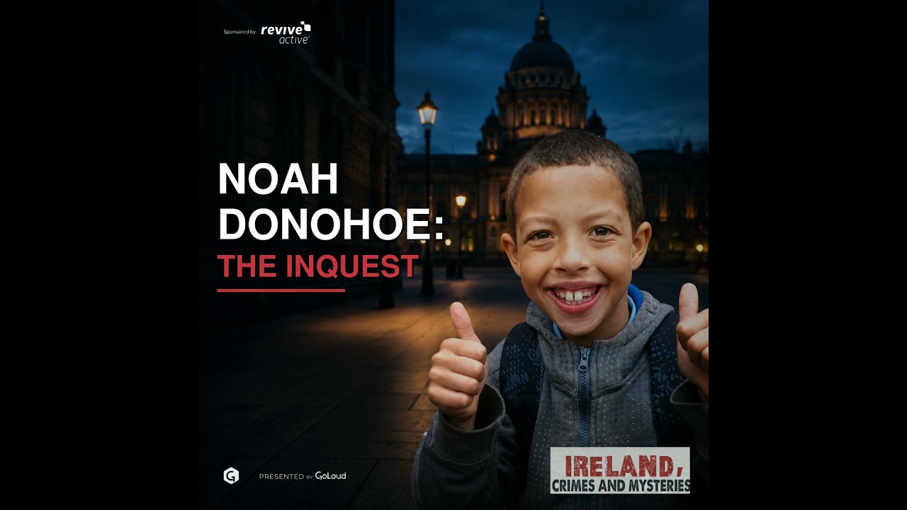 Noah Donohoe: The Inquest