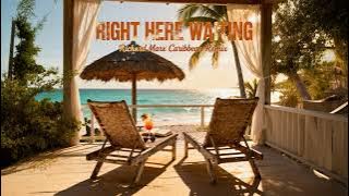 Richard Marx - Right Here Waiting (Caribbean Reggae Remix) 🌴 Chill Island Vibes