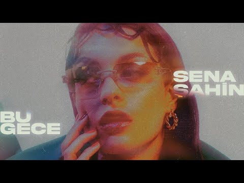 Sena Şahin - bu gece