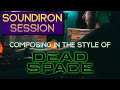 Composing in the style of dead space soundiron session