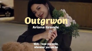 Ariana Grande - Outgrwon (Lirik Terjemahan) Well, I hope you smile, whenever you see me