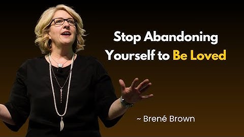 The Subtle Ways We Self-Abandon in Relationships | BRENE BROWN