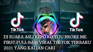 DJ SUARA ASLI KEPO KO _ YOU BROKE ME FIRST FULL BASS VIRAL TIK TOK TERBARU 2021