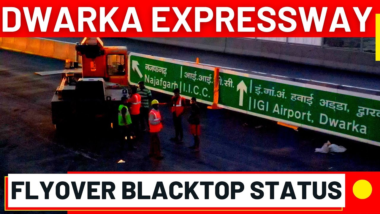Dwarka Expressway: Flyover BLACKTOP Status April 2023 ☎ 9810101017