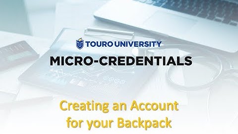 MicroCredentials@Touro: How To Create An Open Backpack Account