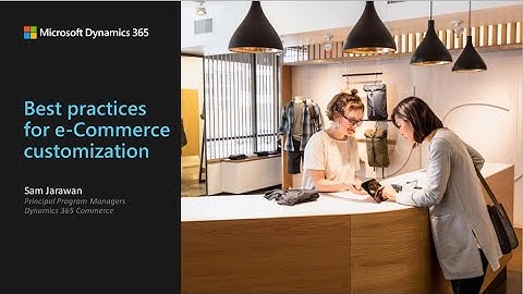 Unlock the Power of Dynamics 365 Commerce Best Practices for E Commerce Customization - TechTalk