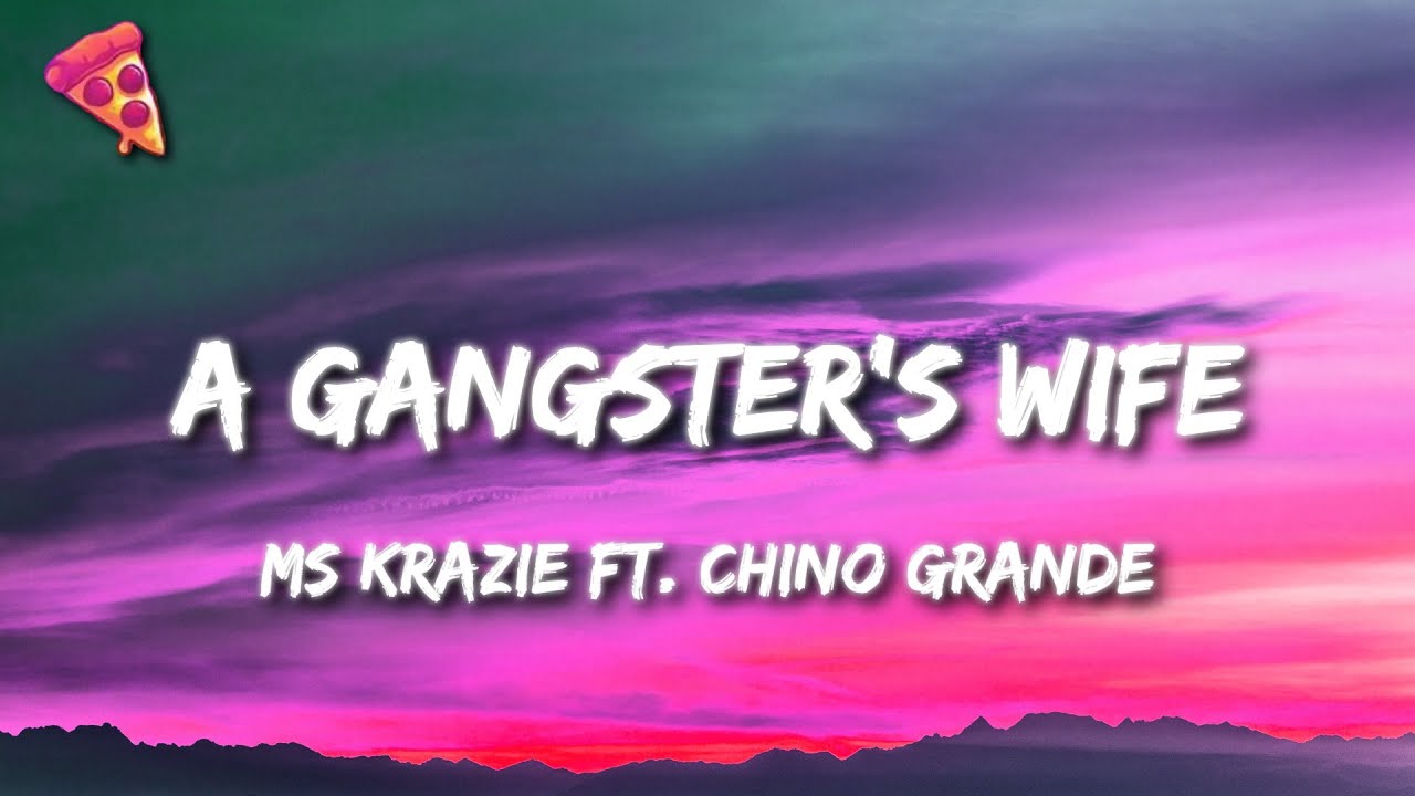 Ms Krazie   A Gangsters Wife Lyrics ft Chino Grande