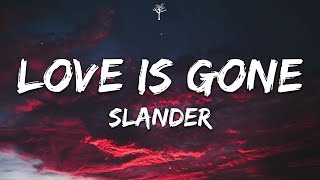 SLANDER - Love Is Gone (Lyrics)