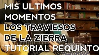 Miniatura de vídeo de "Mis Ultimos Momentos - Los Traviesos de la Zierra - Tutorial - Requinto - Como tocar en Guitarra"