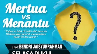 Mertua VS Menantu | Ustadz Bendri Jaisyurrahman