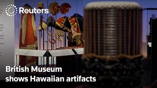 British Museum unveils Hawaiian artifacts in new exhibition | REUTERS