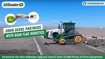 John Deere Partners With Bear Flag Robotics - AGDealerTV