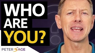 Do You Really Know Who You Are? | Peter Sage