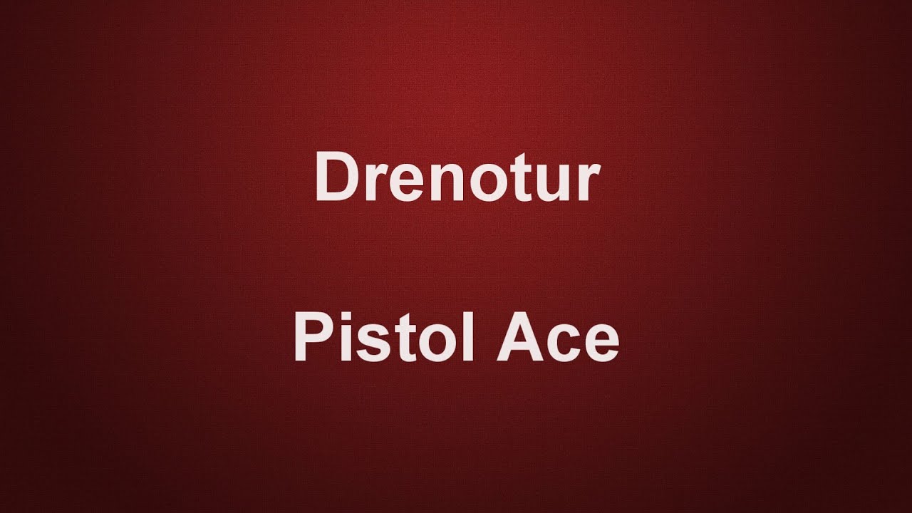 Drenotur: Pistol Ace