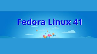 Fedora 41- Quick Look
