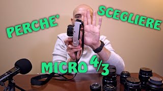 Perché scegliere micro 4/3 ?