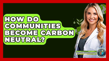 How Do Communities Become Carbon Neutral? - Earth Science Answers