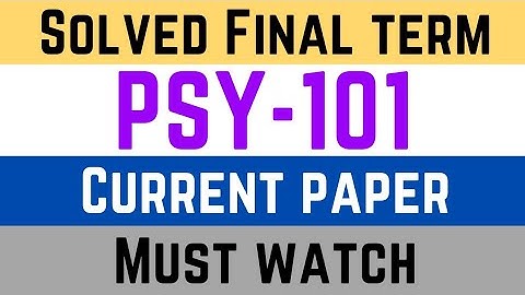 Psy101Solved Final Term paper 2023 - solved psy101 finaterm