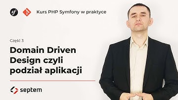 Kurs PHP Symfony w praktyce cz3 - DDD -  Domain Driven Design czyli podział aplikacji