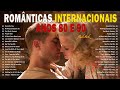 ❤️ Músicas Internacionais Antigas Românticas ❤️ AS MELHORES #36