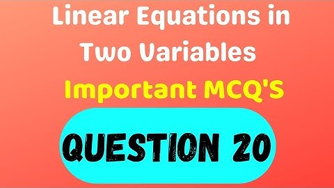 Important MCQs Linear Equations in Two Variables Question 20