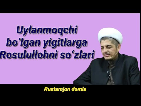 Uylanish yoshidagi yigitlar uchun - Rustamjon domla.