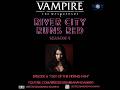 S4 E6 River City Runs Red | Vampire the Masquerade V5 | Actual Play TTRPG