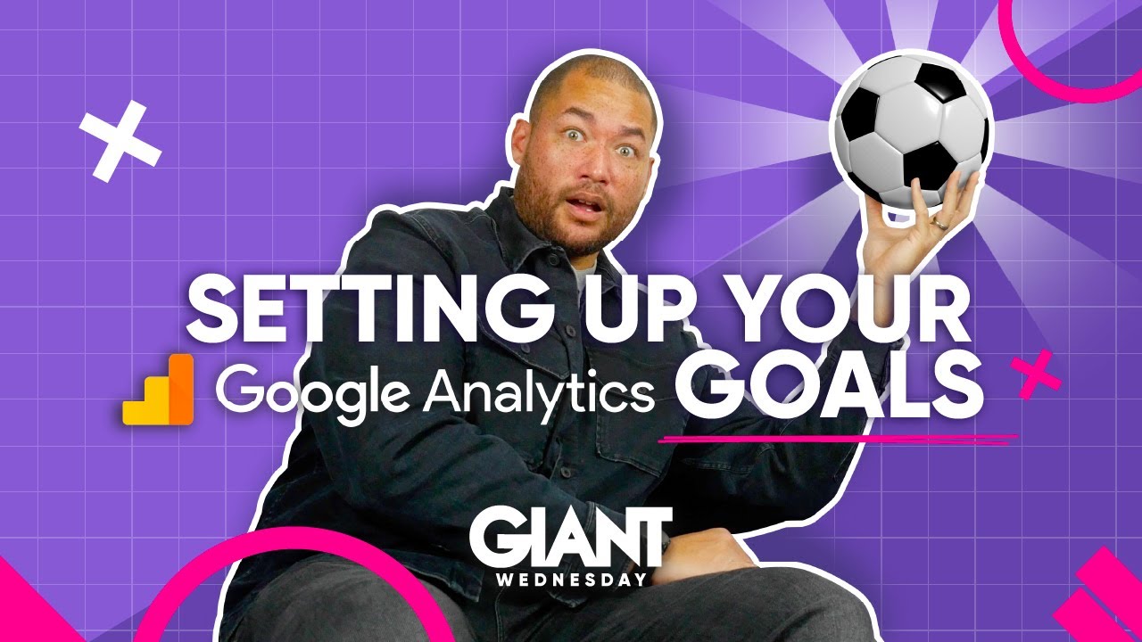 How To Set Up Goals In Google Analytics ⚽️ - YouTube