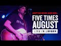 "Ain't No Rock And Roll" (Live in London) Five Times August | 2023