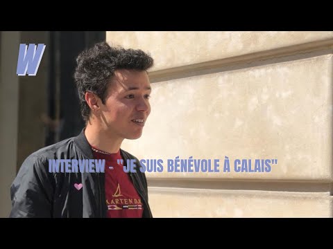 Interview - Je suis bénévole à Calais