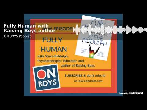Fully Human with Raising Boys author Steve Biddulph Fully Human with Raising Boys author Steve Biddulph